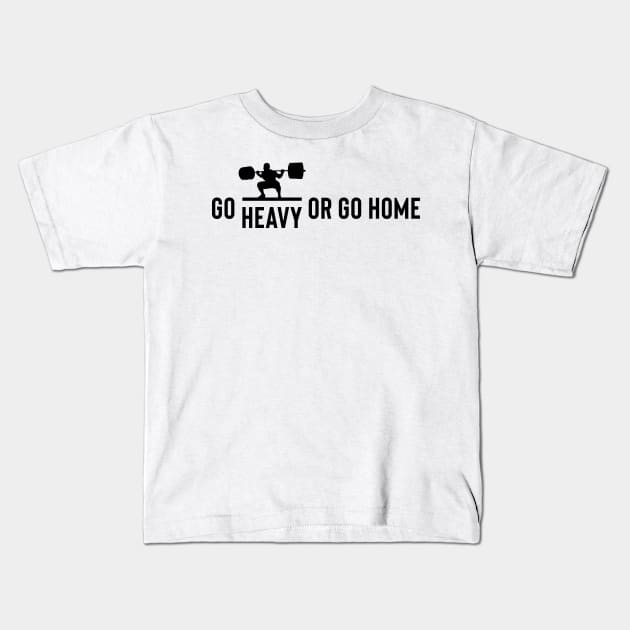 weightlifting - go heavy or go home Kids T-Shirt by Max